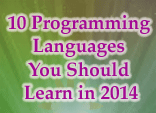 10 Programming Languages You Should Learn in 2014