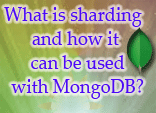 What is sharding and how it can be used with MongoDB?