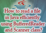 How to read a file in Java efficiently using BufferedReader and Scanner class?